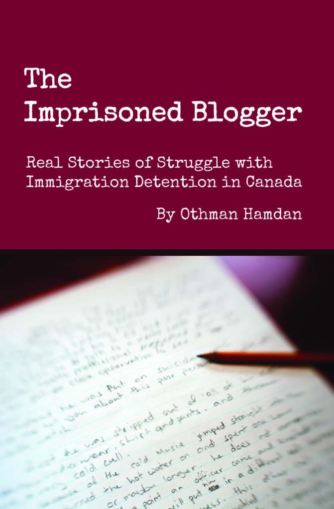 Front cover of the book, The Imprisoned Blogger: Real Stories of Struggle with Immigration Detention in Canada, by Othman Hamdan. Picture of  a sheet of paper with writing and a pencil laying on top. Title of book is white with dark red background.